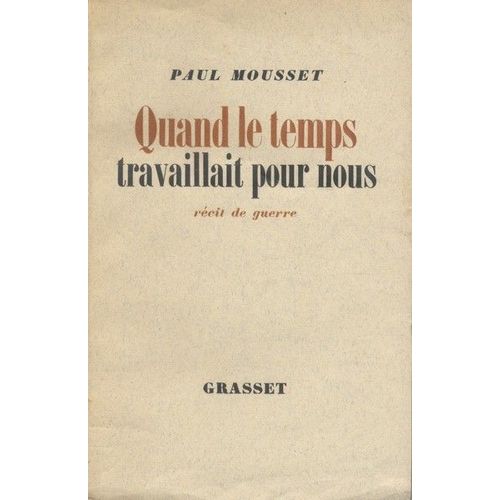 Quand Le Temps Travaillait Pour Nous. Récit De Guerre