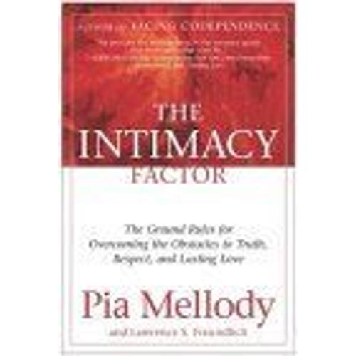 The Intimacy Factor : The Ground Rules For Overcoming The Obstacles To Truth, Respect, And Lasting Love