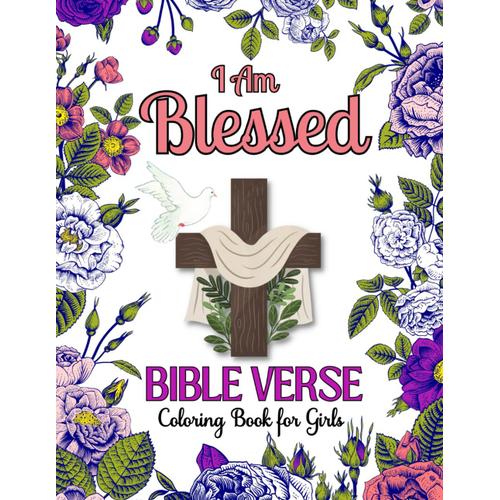 I Am Blessed: Bible Verse Coloring Book For Girls With Uplifting Scripture Quotes For Mindfulness, Relaxation And Stress Relief