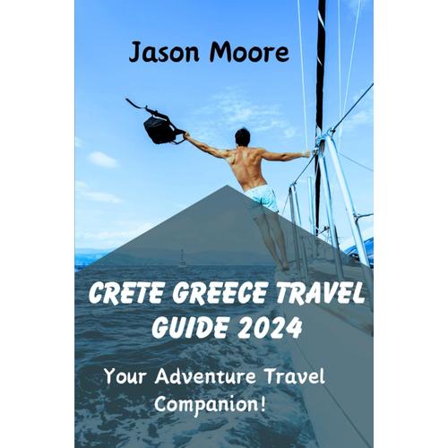 Crete Greece Travel Guide 2024: Your Adventure Travel Companion!