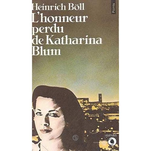 L'honneur Perdu De Katharina Blum - Ou Comment Peut Naître La Violence Et Où Elle Peut Conduire, Roman