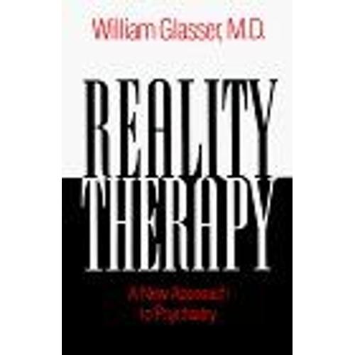 Reality Therapy : A New Approach To Psychiatry