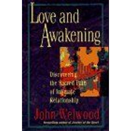 Love And Awakening : Discovering The Sacred Path Of Intimate Relationship