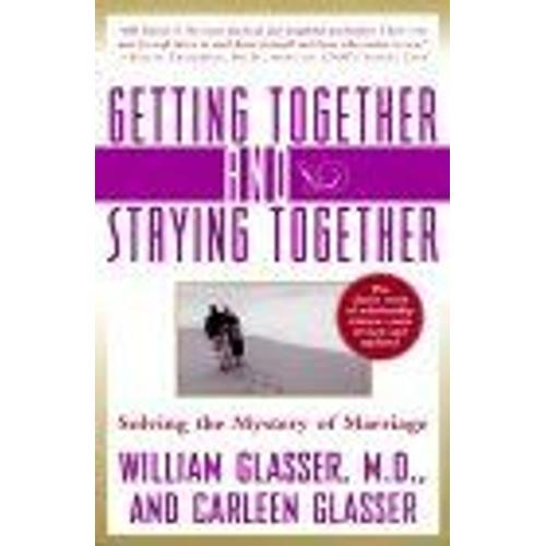 Getting Together And Staying Together : Solving The Mystery Of Marriage