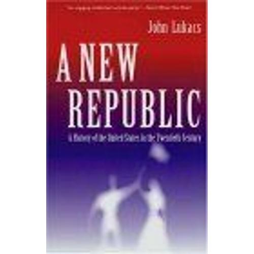 A New Republic : A History Of The United States In The Twentieth Century
