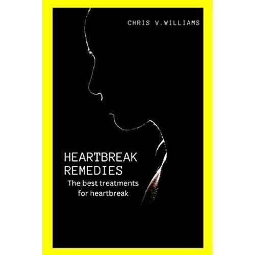 Heartbreak Remedies: The Best Treatment For Heartbreak