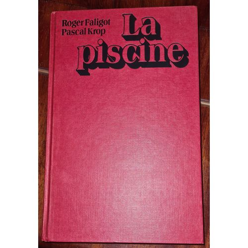 Livre : La Piscine -Roger Faligot -Pascal Krop