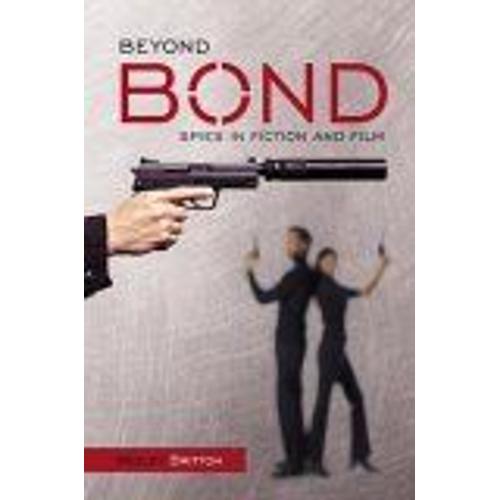 Beyond Bond : Spies In Fiction And Film