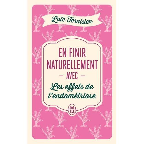 En Finir Naturellement Avec Les Effets De L'endométriose