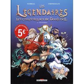 Les Légendaires - Les Chroniques De Darkhell - Tome 1 - Ténébris