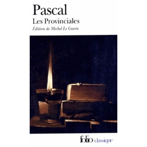 Les Provinciales - Ou Les Lettres Écrites Par Louis De Montalte À Un Provincial De Ses Amis Et Aux Rr.Pp - Jésuites Sur Le Sujet De La Morale Et De La Politique De Ces Pères