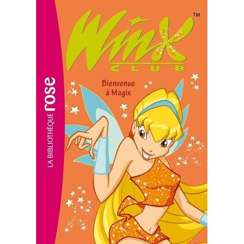 Winx Club - Tome 2 - Bienvenue À Magix