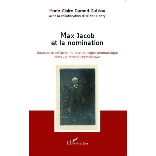 Max Jacob Et La Nomination - Jouissance Créatrice Autour Du Signe Onomastique Dans Le Terrain Bouchaballe