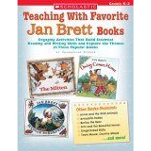 Teaching With Favorite Jan Brett Books : Engaging Activities That Build Essential Reading And Writing Skills And Explore The Themes In These Popular Books
