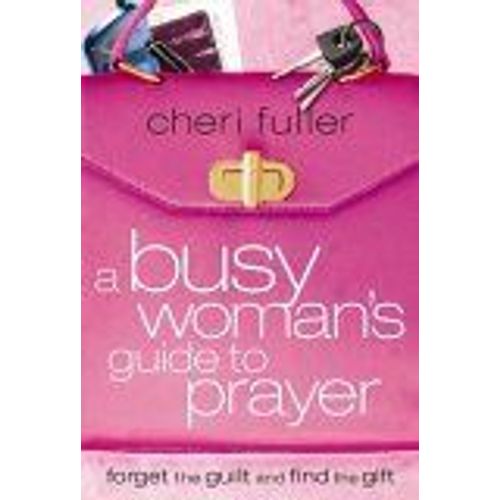 A Busy Woman's Guide To Prayer