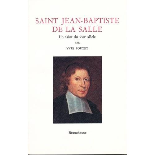 Saint Jean Baptiste De La Salle - Un Saint Du Xviie Siècle