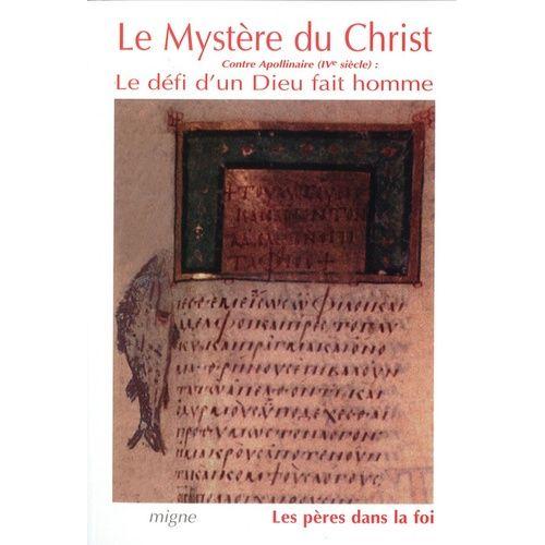 Le Mystère Du Christ - Contre Apollinaire (Ive Siècle), Le Défi D'un Dieu Fait Homme