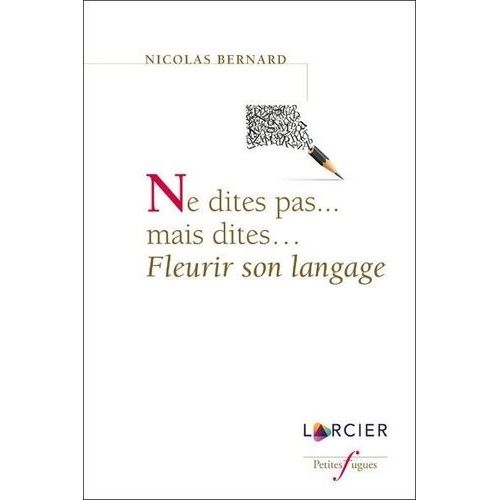 Ne Dites Pas - Mais Dites - Fleurir Son Langage
