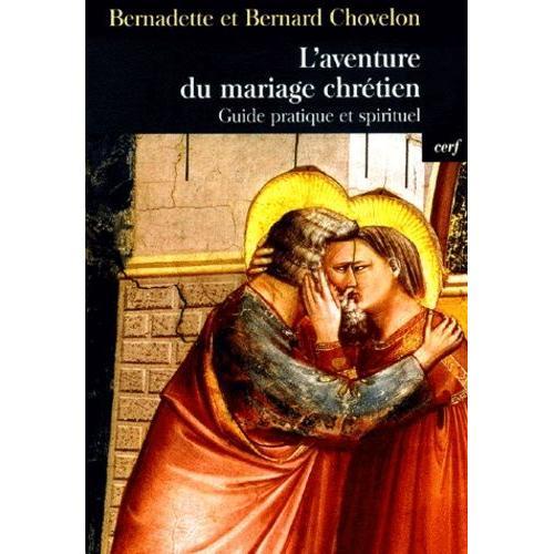 L'aventure Du Mariage Chrétien - Guide Pratique Et Spirituel