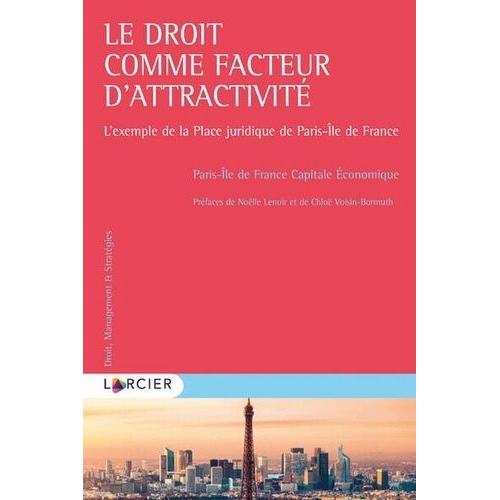 Le Droit Comme Facteur D'attractivité - L'exemple De La Place Juridique De Paris-Ile De France