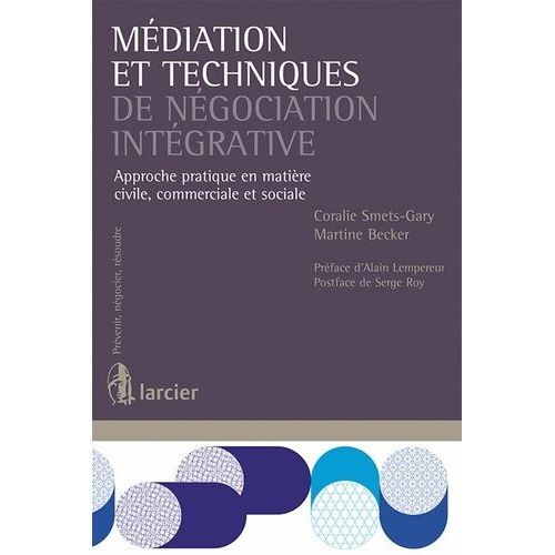Médiation Et Techniques De Négociation Intégrative - Approche Pratique En Matière Civile, Commerciale Et Sociale