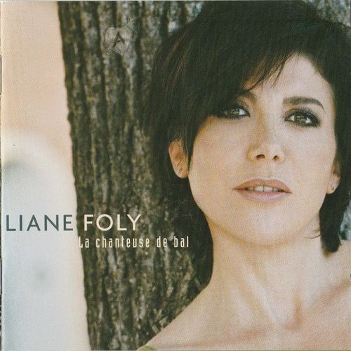 Liane Foly - La Chanteuse De Bal - Inclus "Déracinée" (Alice Dona), "Deux Centres Du Monde" (Jean Jacques Goldman), "Une Étoile Dort" ...