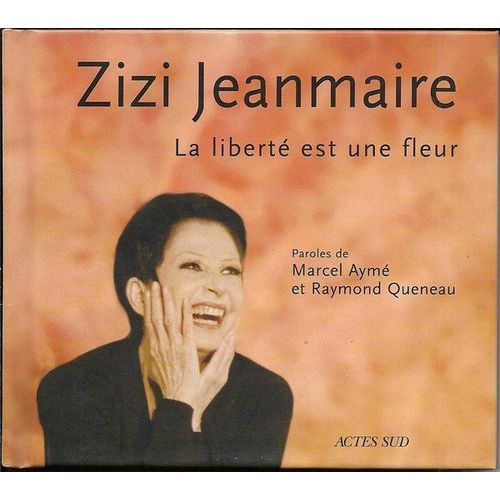 Zizi Jeanmaire - Livre Disque "La Liberté Est Une Fleur" - Avec La Participation De Guy Béart, Michel Legrand, Richard Galliano, Roland Petit ...
