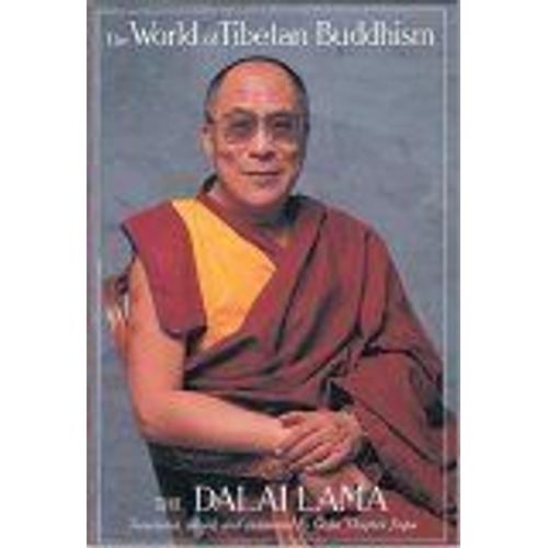 The World Of Tibetan Buddhism : An Overview Of Its Philosophy And Practice