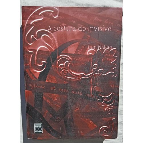 Jum Nakao, A Costura Do Invisivel, Editora Senac Nacional - Rio De Janeiro, 2005, Livre En Portugais Du Bresil, Bien Complet Du Dvd.
