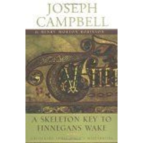 A Skeleton Key To Finnegans Wake : James Joyce's Masterwork Revealed