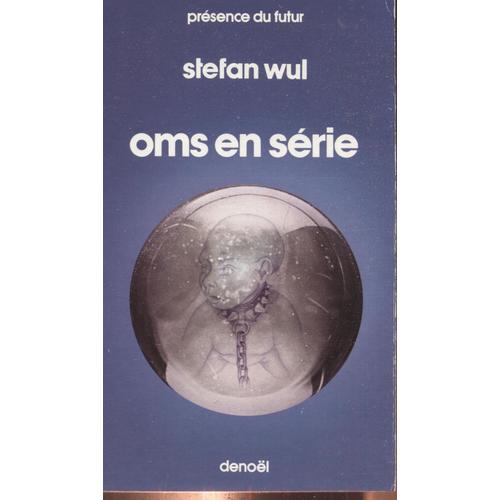 Oms En Série - Stefan Wul - Présence Du Futur - Denoel N° 146 - 1987