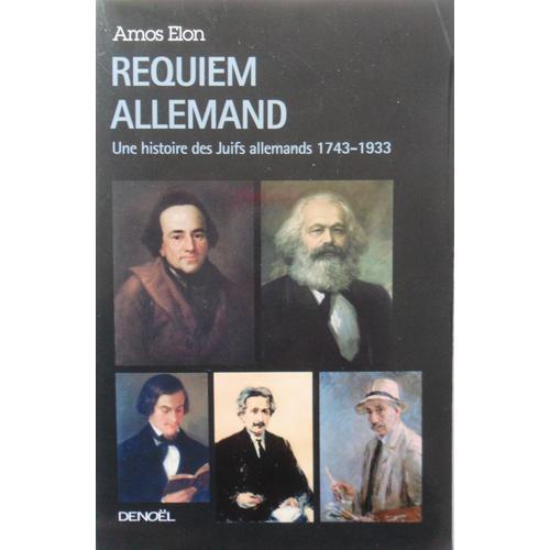 Requiem Allemand - Une Histoire Des Juifs Allemands 1743-1933 - Amos Elon