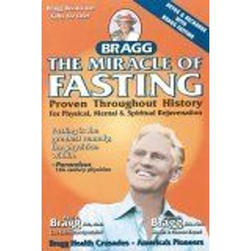 The Miracle Of Fasting : Proven Throughout History For Physical, Mental & Spiritual Rejuvenation