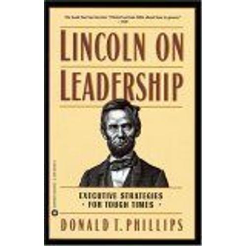 Lincoln On Leadership : Executive Strategies For Tough Times