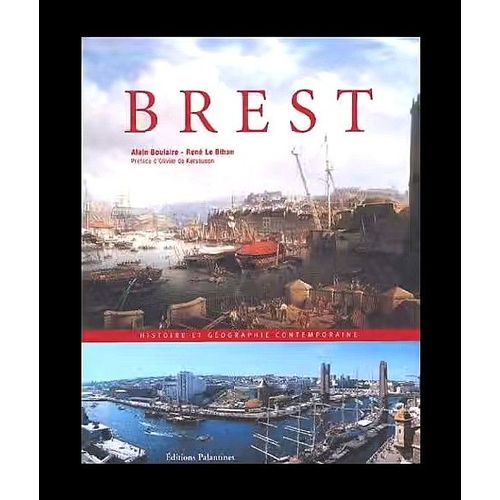 Brest - Alain Boulaire, René Le Bihan, Éditions Palantines 2004