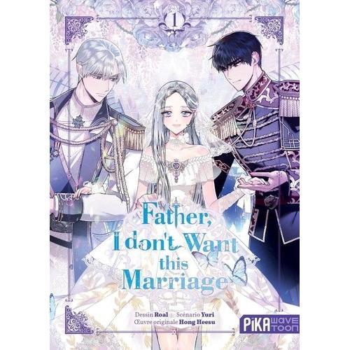 Father I Don't Want This Marriage - Tome 1