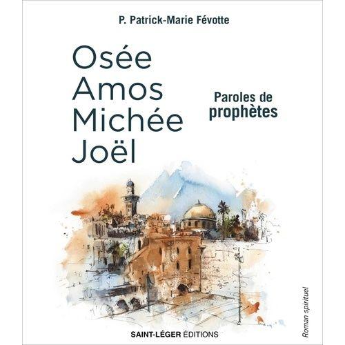 Paroles De Prophètes - Osée, Amos, Michée, Joël