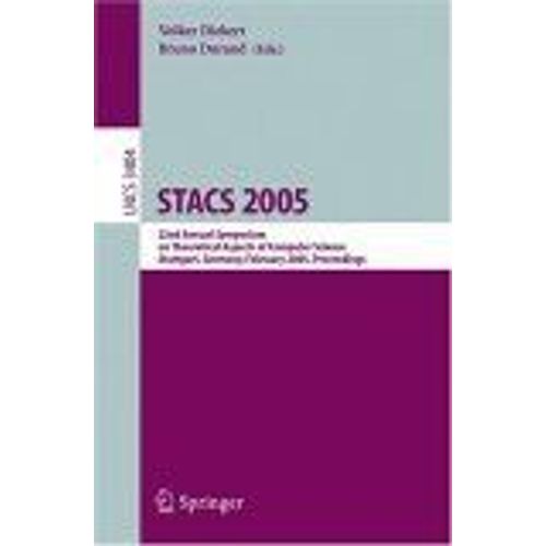 Stacs 2005 : 22nd Annual Symposium On Theoretical Aspects Of Computer Science, Stuttgart, Germany, February 24-26, 2004, Proceedings Lecture Notes In Comp