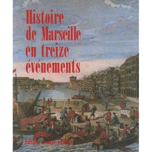 Histoire De Marseille En Treize Événements
