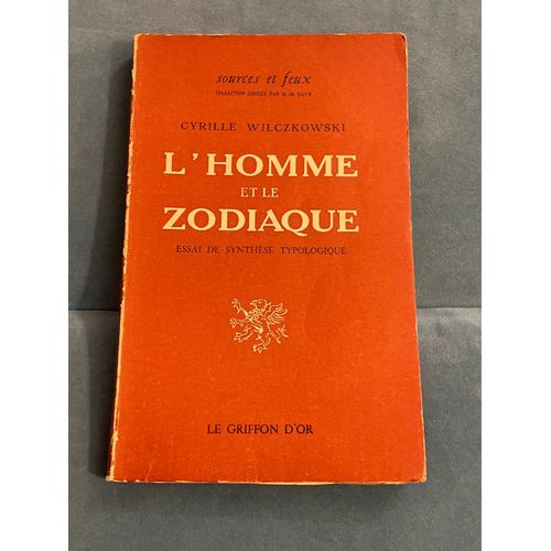 L’Homme Et Le Zodiaque - Cyrille Wilczlowski - Essai De Synthèse Typologique - Ouvrage De 1947 Illustré De 26 Thèmes Astrologiques 