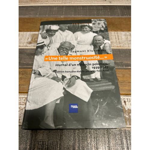 Une Telle Monstruosite Journal D Un Medecin Polonais 1939 - 1947