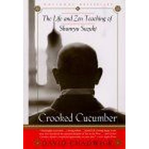 Crooked Cucumber : The Life And Teaching Of Shunryu Suzuki