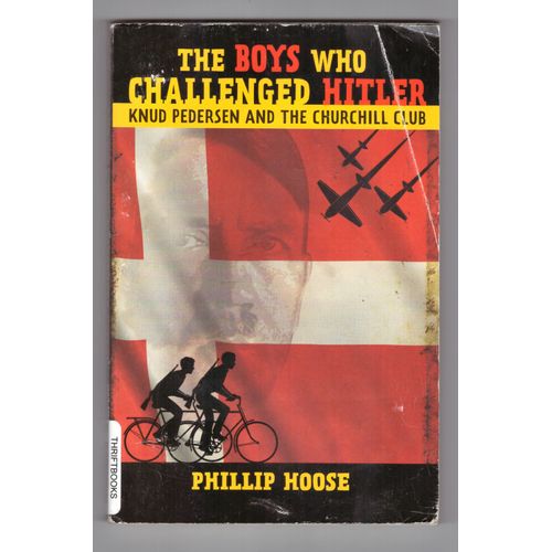 The Boys Who Challenged Hitler, Knud Pedersen And The Churchill Club, Philip Hoose, Scholastic Inc., September 2016, 20,50cmx13,20cm, 198 Pages