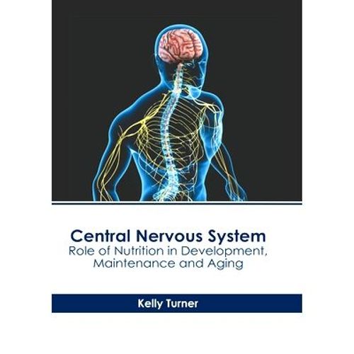 Central Nervous System: Role Of Nutrition In Development, Maintenance And Aging
