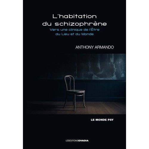 L'habitation Du Schizophrène - Vers Une Clinique De L'être Du Lieu Et Du Monde