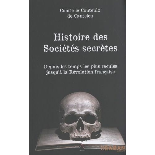 Histoire Des Sociétés Secrètes - Depuis Les Temps Les Plus Reculés Jusqu'à La Révolution Française