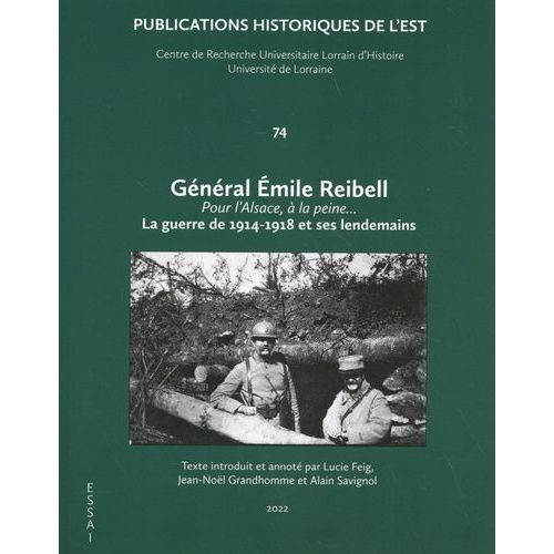 Général Emile Reibell - Pour L'alsace, À La Peine - La Guerre De 1914-1918 Et Ses Lendemains
