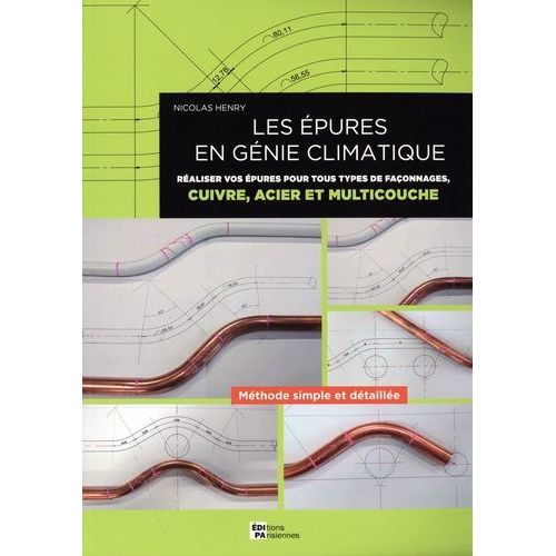 Les Épures En Génie Climatique - Réaliser Vos Épures Pour Tous Types De Façonnages, Cuivre, Acier Et Multicouche - Méthode Simple Et Détaillée