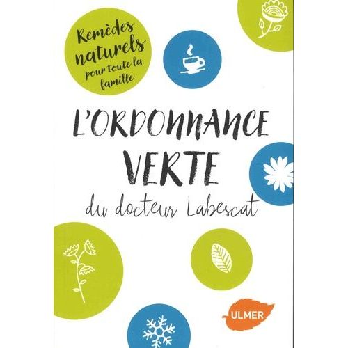 L'ordonnance Verte Du Docteur Labescat - Remèdes Naturels Pour Toute La Famille