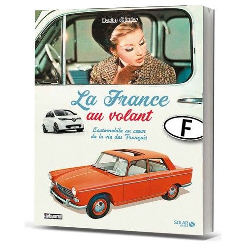 La France Au Volant - L'automobile Au Coeur De La Vie Des Français